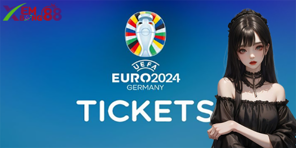 cách mua vé Euro 2024 - Cẩm Nang Chi Tiết Cho Fan Cuồng Bóng Đá